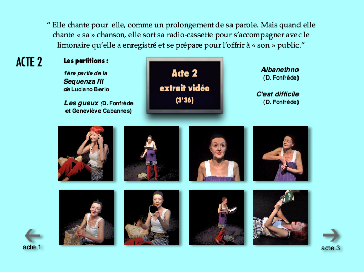 Mais quand elle chante "sa" chanson, elle sort sa radio-cassette pour s'accompagner avec le limonaire qu'elle a enregistré et se prépare pour l'offrir à "son" public.